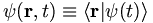 \psi(\mathbf{r}, t) \equiv \left\langle \mathbf{r} | \psi(t) \right\rangle 